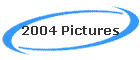 2004 Pictures