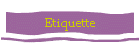 Etiquette