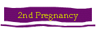 2nd Pregnancy